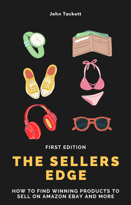 Book cover for 'The Sellers Edge' by John Tackett, First Edition. The cover features illustrations of various items such as a watch, wallet, shoes, bikini, headphones, and sunglasses. The subtitle reads: 'How to Find Winning Products to Sell on Amazon, eBay, and More'.